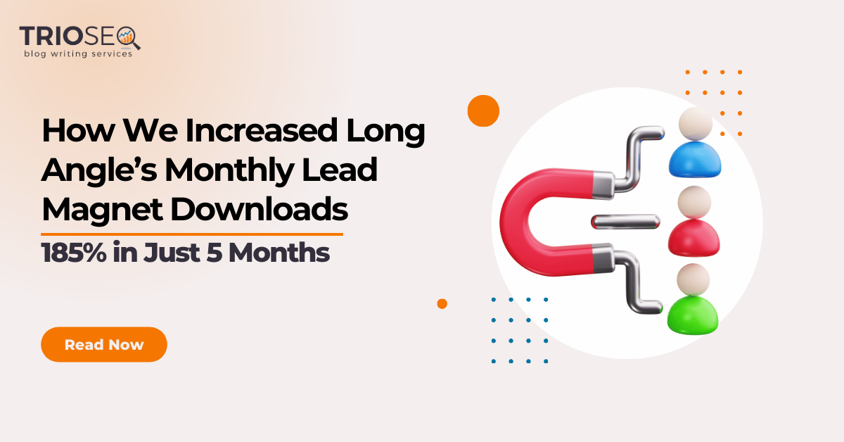 Featured Image - Case Study How We Increased Long Angle’s Monthly Lead Magnet Downloads By 185% in Just 5 Months